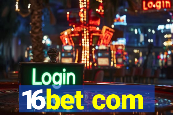 16bet com